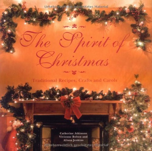 Beispielbild fr The Spirit of Christmas: Traditional Recipes, Crafts and Carols zum Verkauf von WorldofBooks