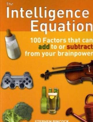 Imagen de archivo de The Intelligence Equation: 100 Factors That Can Add to or Subtract from Your Brainpower (IMM Lifestyle Books) a la venta por BookShop4U