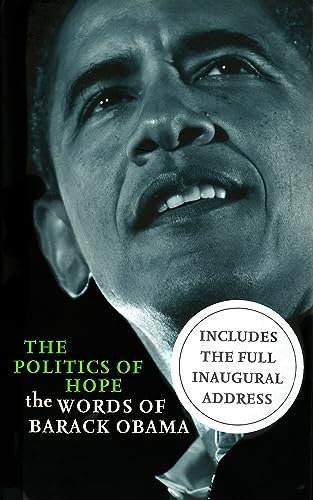 Stock image for The Politics of Hope: The Words of Barack Obama: The Words of Barack Obama. Including the Full Inaugural Address for sale by WorldofBooks