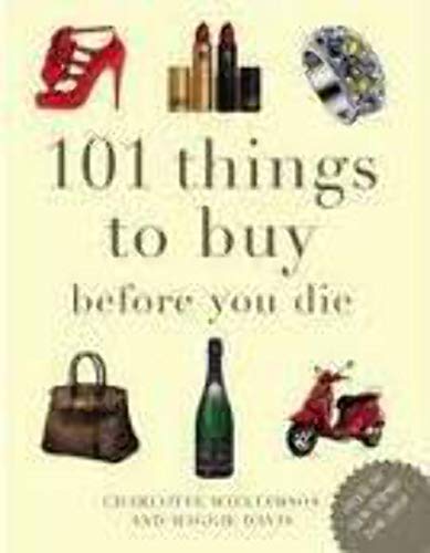 Stock image for 101 Things to Buy Before You Die for sale by WorldofBooks