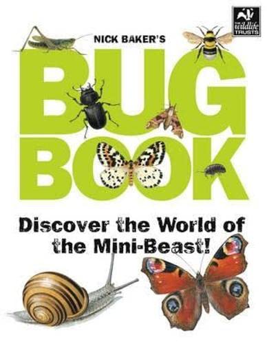 9781847735225: Nick Baker's Bug Book: Discover the World of the Mini-beast!