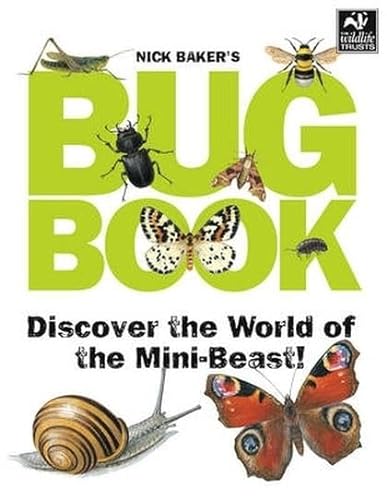 Stock image for Nick Baker's Bug Book: Discover the World of the Mini-beast! for sale by WorldofBooks