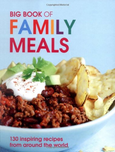 Beispielbild fr Big Book of Family Meals : 130 Inspiring Recipes from Around the World zum Verkauf von Better World Books