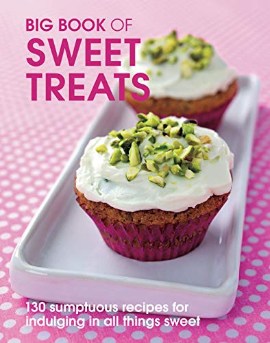 Beispielbild fr Big Book of Sweet Treats: 130 Sumptuous Recipes for Indulging in All Things Sweet (Big Books) zum Verkauf von SecondSale