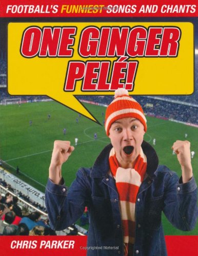 Beispielbild fr One Ginger Pele!: Football's Funniest Songs and Chants zum Verkauf von WorldofBooks