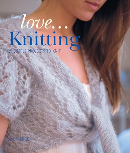 Stock image for Love. Knitting: 25 Simple Projects to Knit for sale by WorldofBooks
