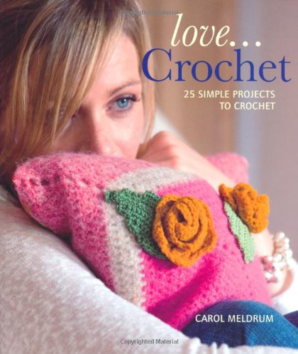 Stock image for Love.Crochet: 25 Simple Projects to Crochet for sale by Keeper of the Page