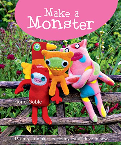Beispielbild fr Make a Monster: 15 Easy-to-Make Fleecie Toys You'll Love to Sew (IMM Lifestyle) Fun Projects with Step-by-Step Instructions and Full-Size Patterns with Seam Allowance to Use Up Your Fleece Scraps zum Verkauf von WorldofBooks