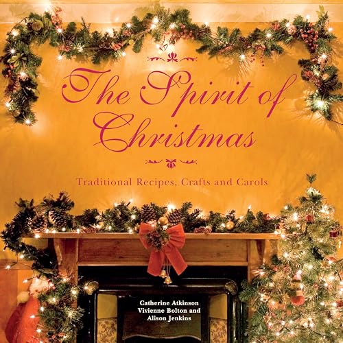 Stock image for The Spirit of Christmas : Traditional Recipes, Crafts and Carols for sale by Better World Books