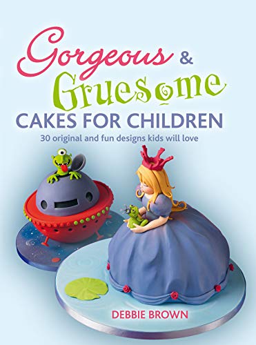 Stock image for Gorgeous & Gruesome Cakes for Children: 30 Original and Fun Designs for Every Occasion for sale by Gulf Coast Books