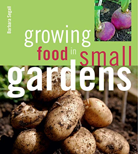 Stock image for Growing Food in Small Gardens for sale by Better World Books: West