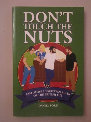 Beispielbild fr Don't Touch the Nuts: And Other Unwritten Rules of the British Pub zum Verkauf von WorldofBooks