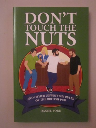9781847737045: Don't Touch the Nuts: And Other Unwritten Rules of the British Pub