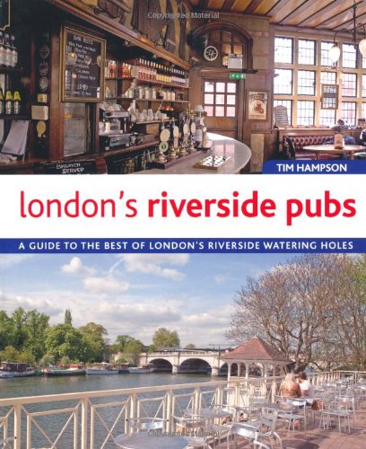 Stock image for London's Riverside Pubs: A Guide to the Best of London's Riverside Watering Holes for sale by WorldofBooks