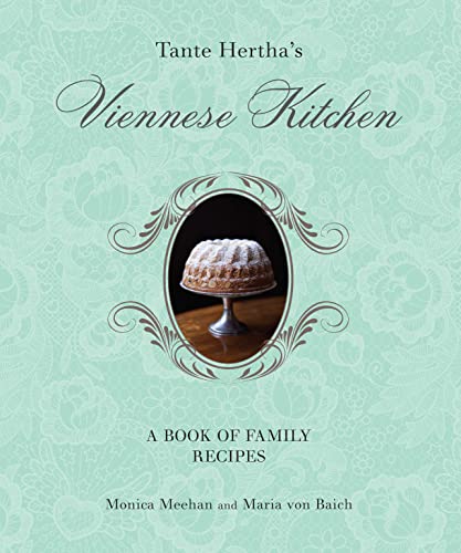 Beispielbild fr Tante Hertha's Viennese Kitchen: A Book of Family Recipes (IMM Lifestyle Books) zum Verkauf von Irish Booksellers