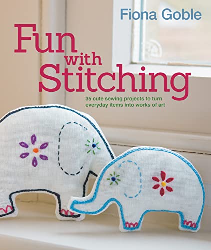 9781847737526: Fun with Stitching: 35 Cute Sewing Projects to Turn Everyday Items into Works of Art
