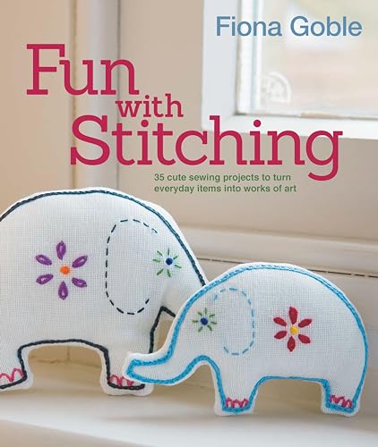 Stock image for Fun with Stitching: 35 Cute Sewing Projects to Turn Everyday Items into Works of Art for sale by WorldofBooks