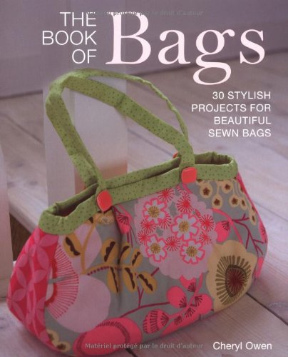 Stock image for The Book of Bags: 30 Stylish projects for Beautiful Sewn Bags for sale by WorldofBooks