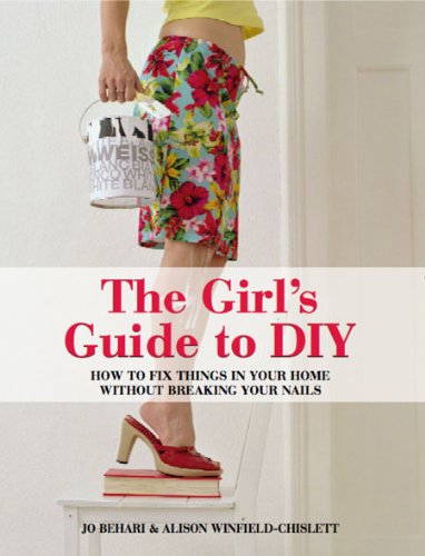 Beispielbild fr The Girl's Guide to DIY: How to Fix Things in Your Home without Breaking Your Nails zum Verkauf von WorldofBooks