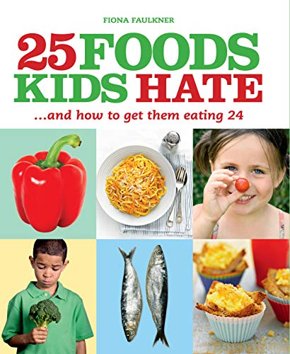 Stock image for 25 Foods Kids Hate: .and How to Get Them Eating 24 (IMM Lifestyle Books) for sale by SecondSale