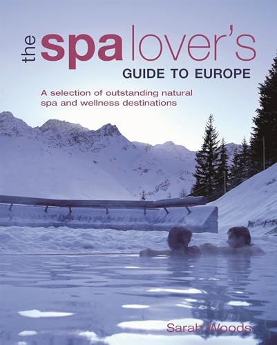 Beispielbild fr The Spa Lover's Guide to Europe: A Selection of Outstanding Natural Spa and Wellness Destinations zum Verkauf von Anybook.com