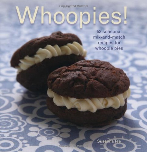 Beispielbild fr Whoopies!: 52 Seasonal Mix-and-match Recipes for Whoopie Pies zum Verkauf von WorldofBooks
