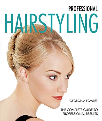 Stock image for Professional Hairstyling (New Holland Professional): The Complete Guide to Professional Results for sale by WorldofBooks