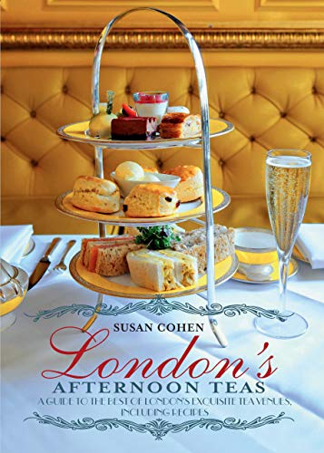 Stock image for Londons Afternoon Teas: A Guide to Londons Most Stylish and Exquisite Tea Venues for sale by boyerbooks