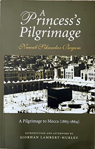 Beispielbild fr A Princess's Pilgrimage: A Pilgrimage to Mecca (1863-1864) zum Verkauf von WorldofBooks