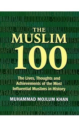 Beispielbild fr The Muslim 100: The Life, Thought and Achievement of the Most Influential Muslims in History: The Lives, Thoughts and Achievements of the Most Influential Muslims in History zum Verkauf von WorldofBooks