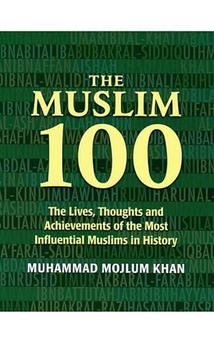 Stock image for The Muslim 100: The Life, Thought and Achievement of the Most Influential Muslims in History: The Lives, Thoughts and Achievements of the Most Influential Muslims in History for sale by WorldofBooks