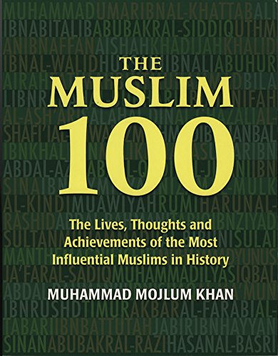 Stock image for The Muslim 100: The Life, Thought and Achievement of the Most Influential Muslims in History: The Lives, Thoughts and Achievements of the Most Influential Muslims in History for sale by WorldofBooks