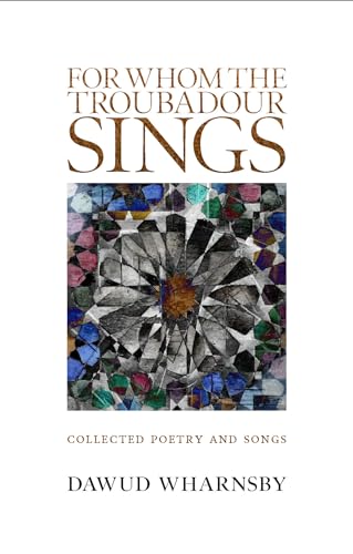 9781847740113: For Whom the Troubadour Sings: Collected Poetry and Songs
