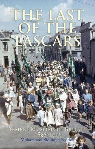 9781847740359: The Last of the Lascars: Yemeni Muslims in Britain 1836-2012