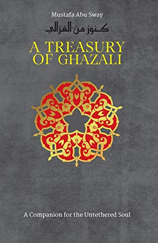 Beispielbild fr A Treasury of Ghazali (Treasury in Islamic Thought and Civilization, 2) zum Verkauf von GF Books, Inc.