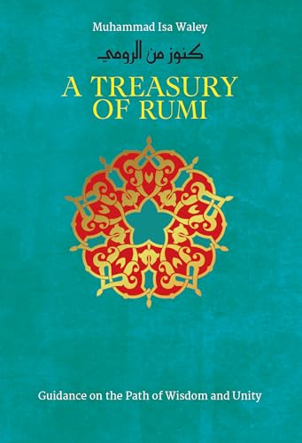 Beispielbild fr A Treasury of Rumi: Guidance on the Path of Wisdom and Unity: 5 (Treasury in Islamic Thought and Civilization, 5) zum Verkauf von WorldofBooks