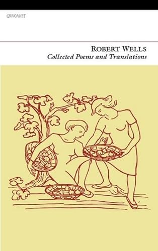 9781847770110: Collected Poems & Translations: Robert Wells