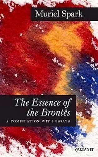 9781847772466: The Essence of the Brontes: A Compilation with Essays