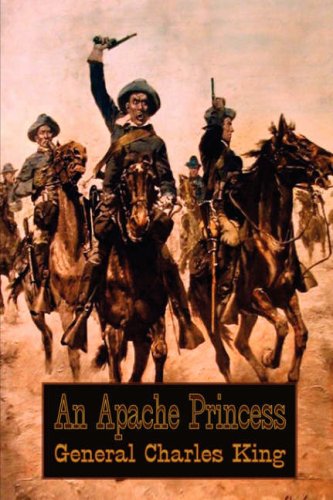 An Apache Princess: A Tale of the Western Frontier (Classic Westerns Series) (9781847780607) by King, Charles