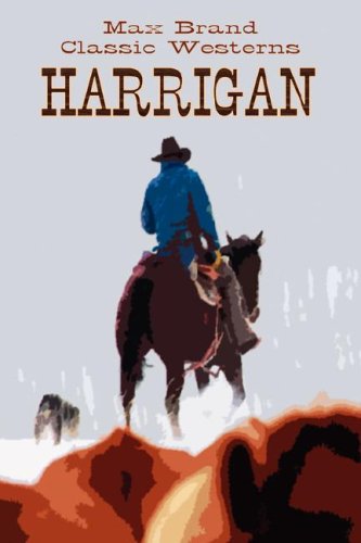 Harrigan (Classic Westerns Series) (9781847780737) by Brand, Max