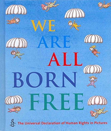 Beispielbild fr We Are All Born Free: The Universal Declaration of Human Rights in Pictures zum Verkauf von ThriftBooks-Dallas