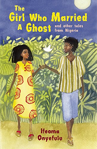 Beispielbild fr The Girl Who Married a Ghost : And Other Tales from Nigeria zum Verkauf von Better World Books