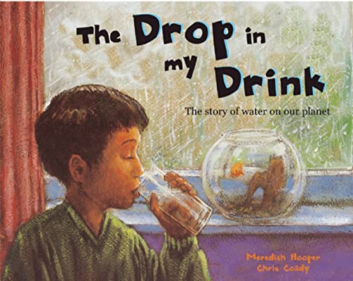 Beispielbild fr The Drop in My Drink: The Story of Water on Our Planet zum Verkauf von -OnTimeBooks-