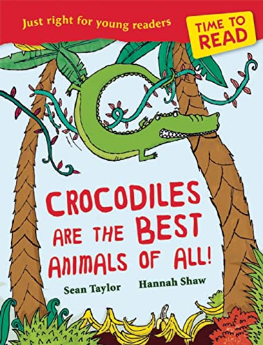 Beispielbild fr Time to Read: Crocodiles are the Best Animals of All! zum Verkauf von WorldofBooks