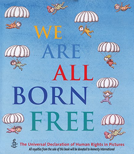 Stock image for We Are All Born Free: The Universal Declaration of Human Rights in Pictures for sale by Goodwill