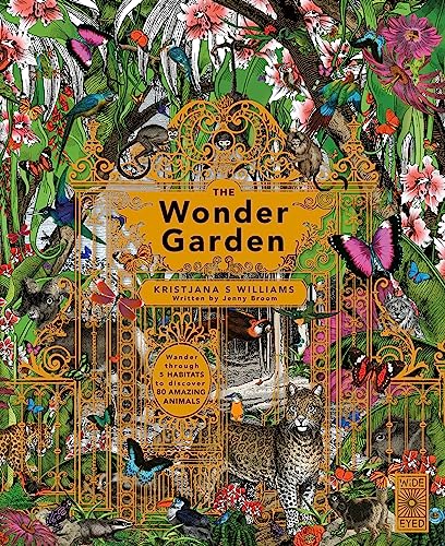 Beispielbild fr The Wonder Garden: Wander through 5 habitats to discover 80 amazing animals zum Verkauf von PlumCircle