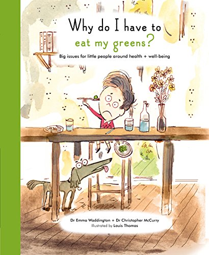 Stock image for Why Do I Have To Eat My Greens?: Big issues for little people around health and well-being (Life and Soul Library) for sale by Bayside Books