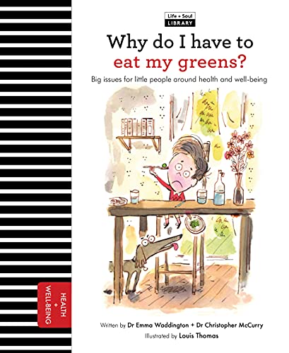 Imagen de archivo de Why Do I Have to Eat My Greens?: Big Issues for Little People about Health and Well-Being a la venta por ThriftBooks-Atlanta