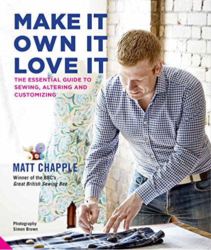 

Make It, Own It, Love It: The Essential Guide to Sewing, Altering and Customizing (Hardback or Cased Book)