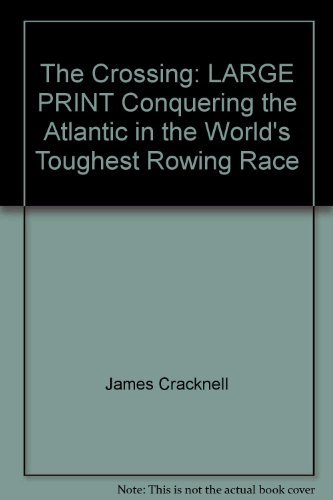 Stock image for The Crossing: LARGE PRINT Conquering the Atlantic in the World's Toughest Rowing Race for sale by AwesomeBooks